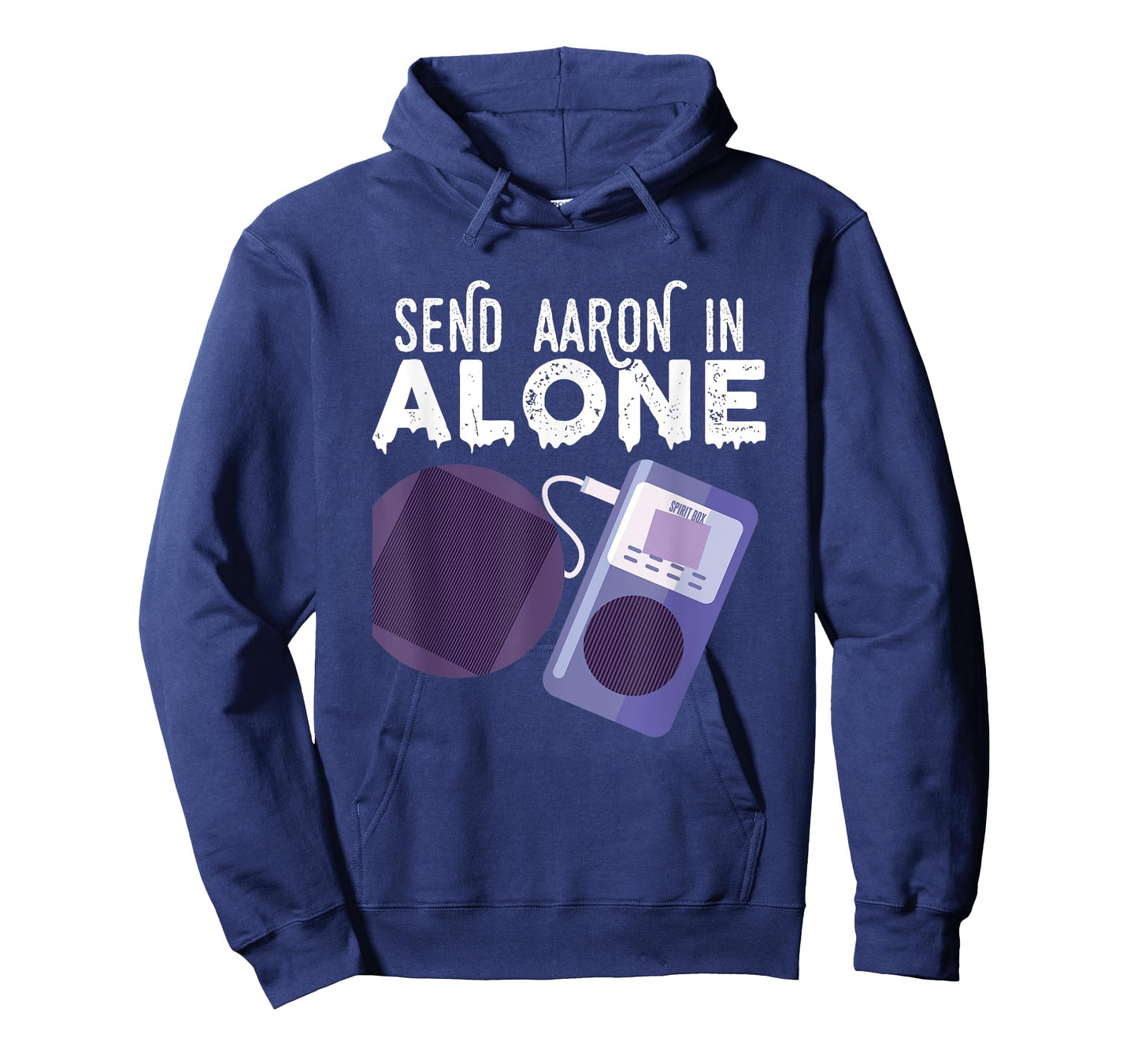 Send Aaron in Alone Paranormal Ghost Hunting T-Shirt