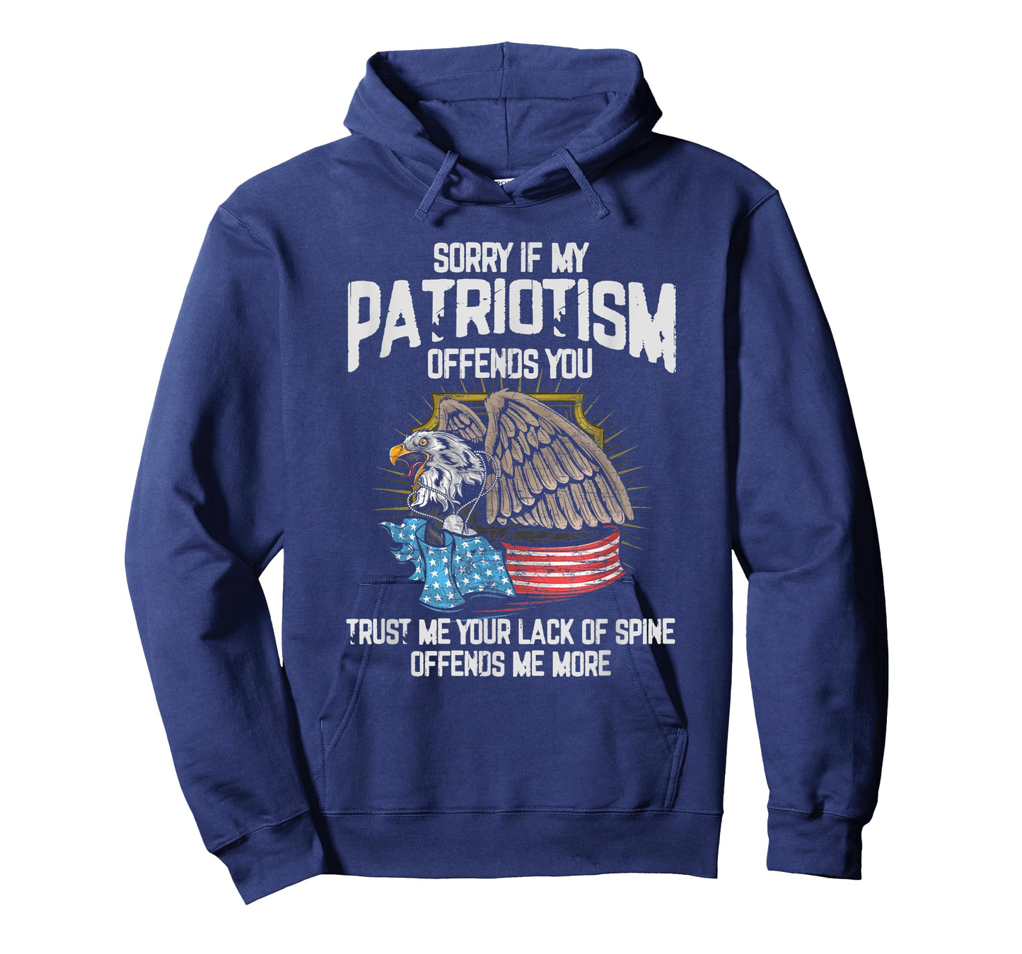 Sorry If My Patriotism Offends You - America Patriotic Gift Women Men T-Shirt