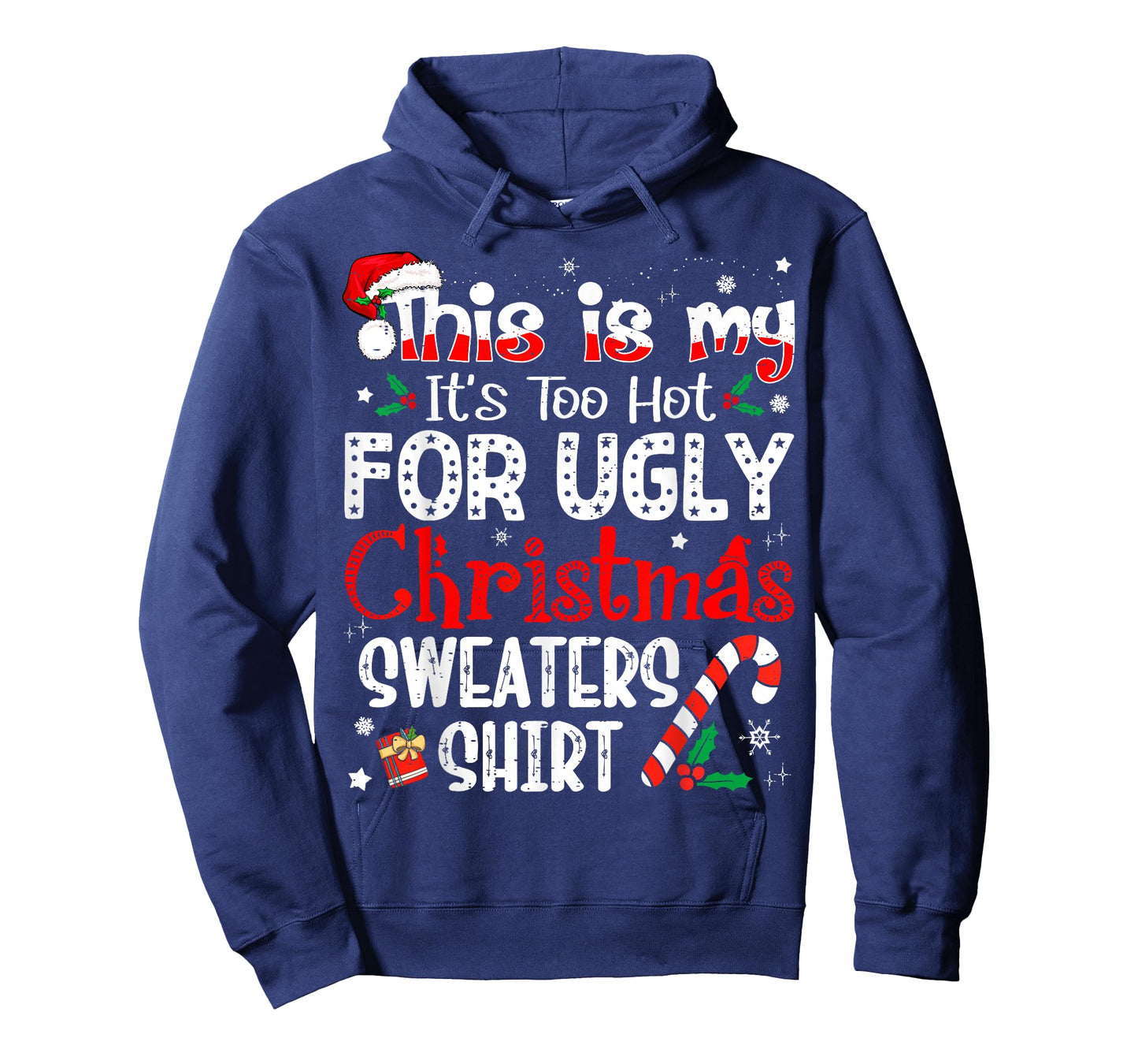 This is My It's Too Hot for Ugly Christmas Sweaters T-Shirt
