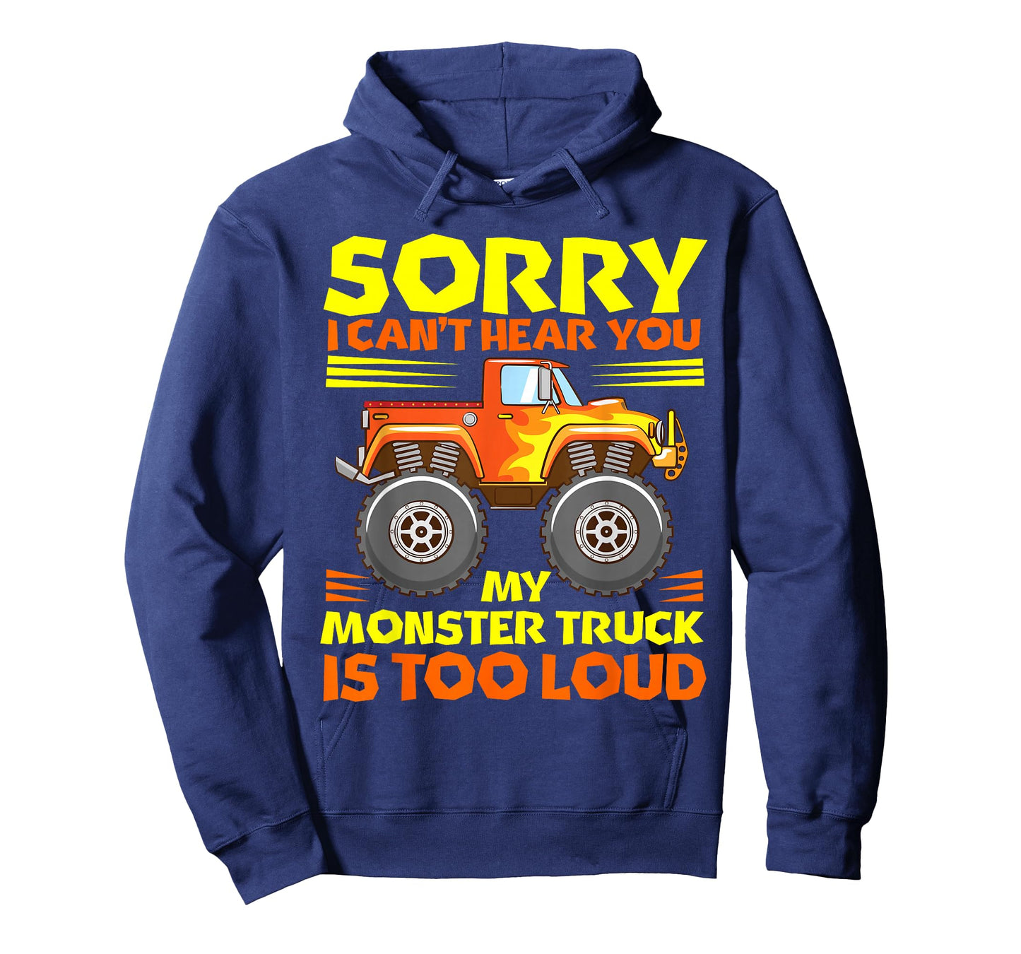 Sorry i cant hear you my MT is too loud - Monster Truck T-Shirt