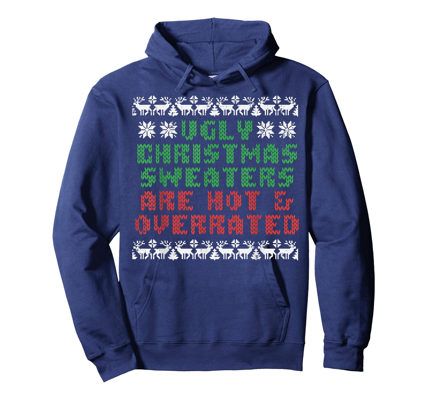 Ugly Christmas Sweaters Are Hot Overrated Funny Men Women T-Shirt