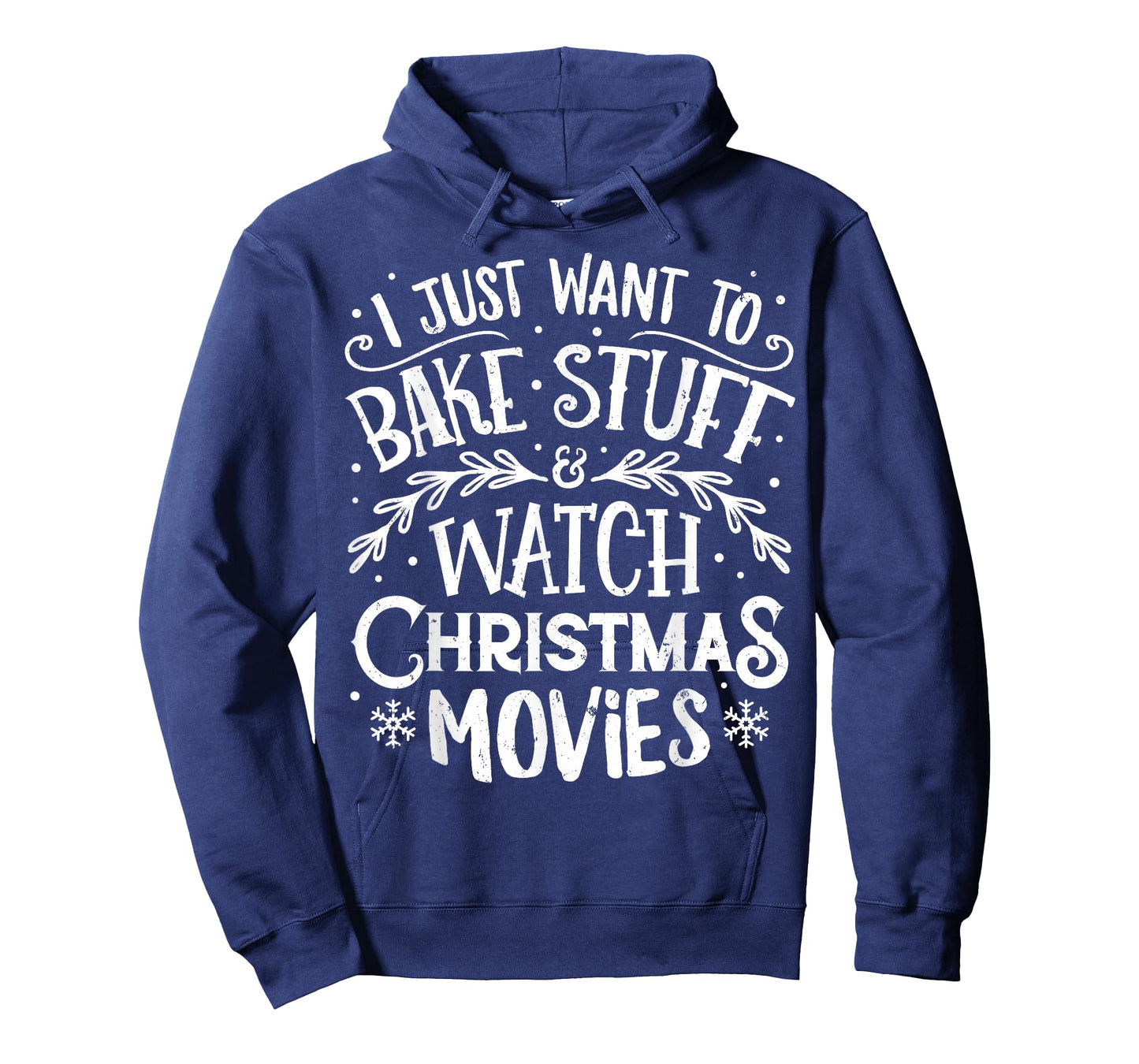 I Just Want to Bake Stuff and Watch Christmas Movies T Shirt T-Shirt