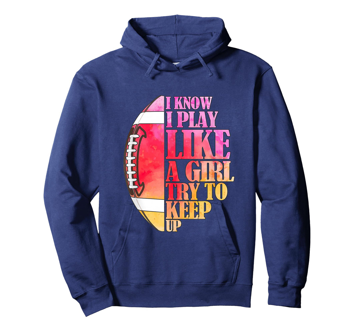 I Know I Play Like A Girl Try To Keep Up I American Football T-Shirt