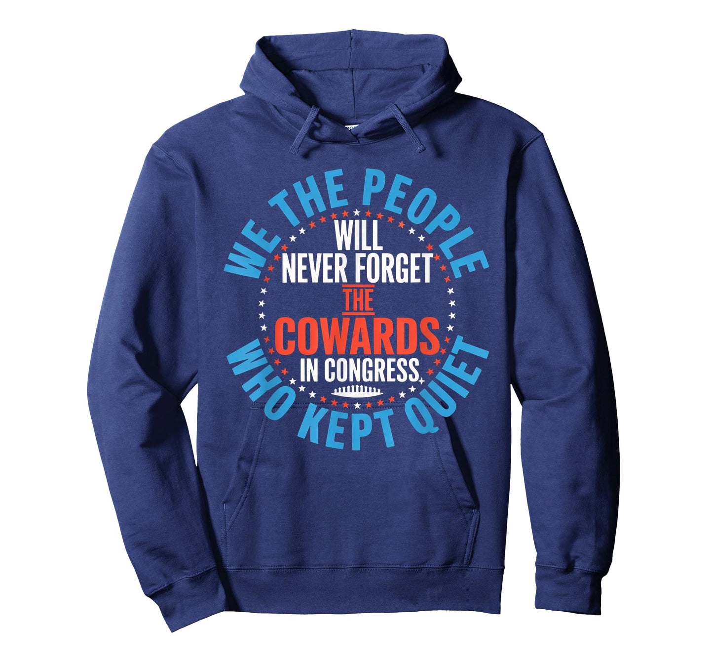 We The People Will Never Forget The Cowards In Congress Who T-Shirt