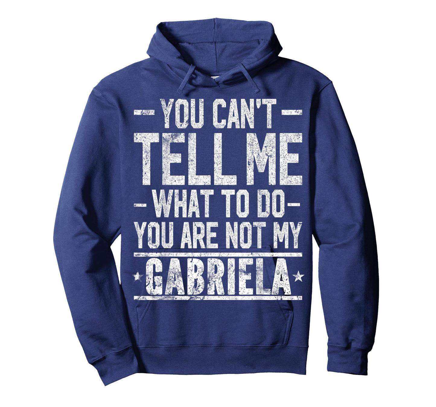 You Can't Tell Me What to Do You are Not My Gabriela T-Shirt