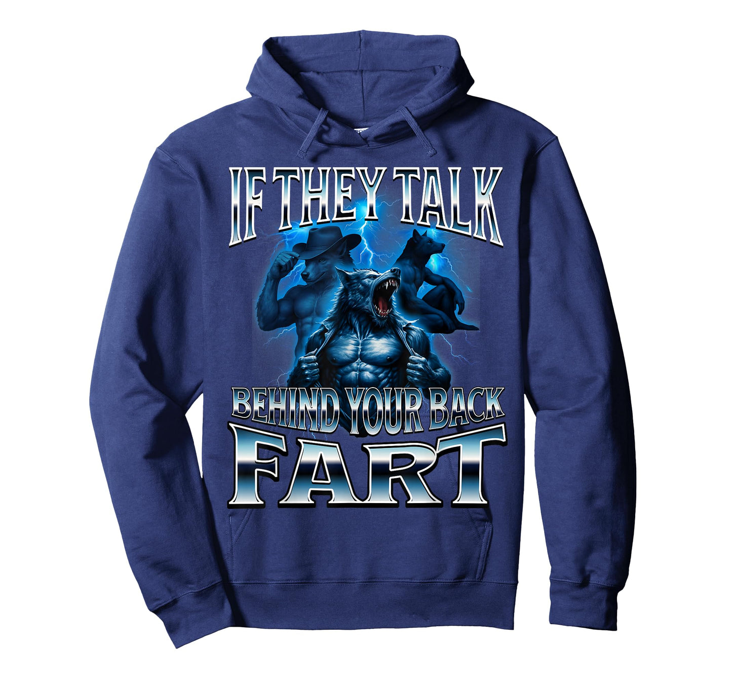 If They Talk Behind Your Back Fart Unhinged Alpha Wolf Funny T-Shirt
