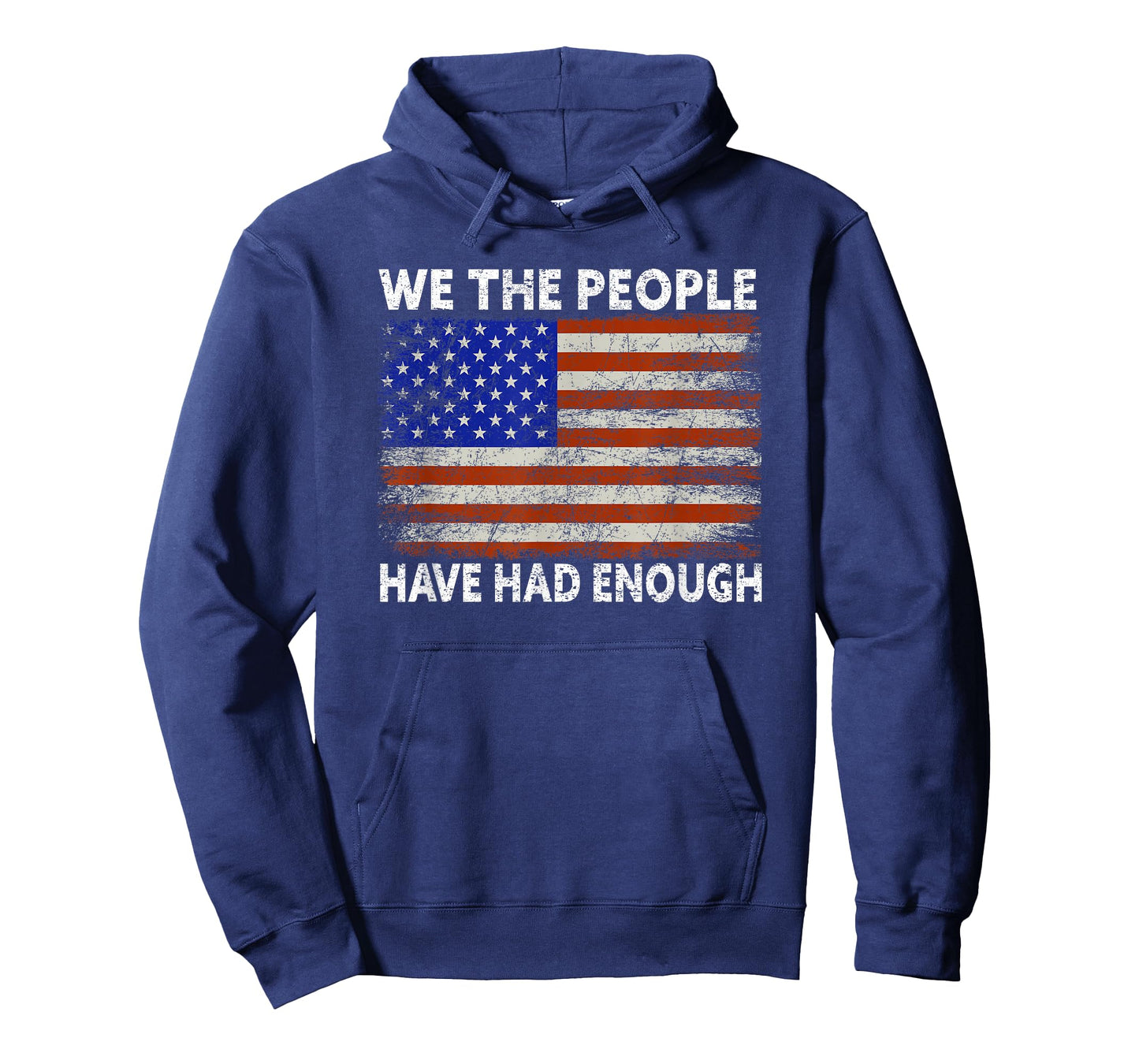 We The People Have Had Enough | American Funny 4th Of July T-Shirt