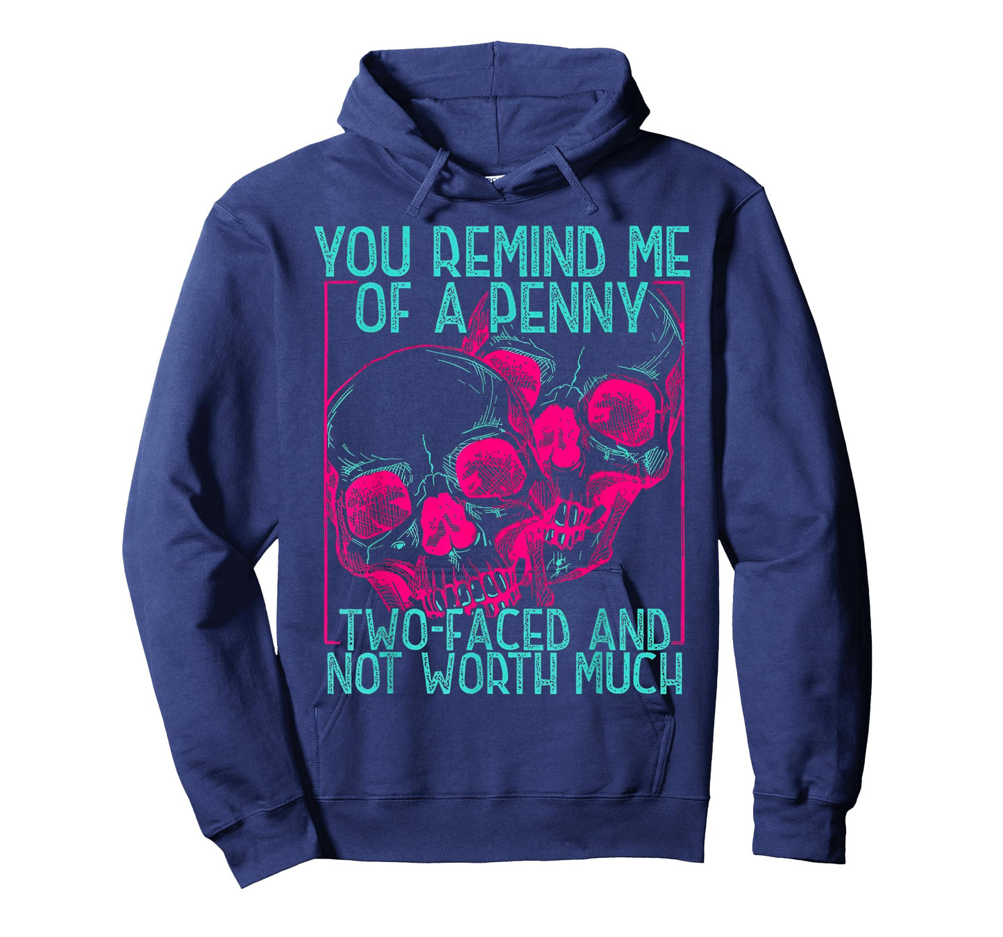 You Remind Me of A Penny Two Faced and Worth Much Skull Face T-Shirt