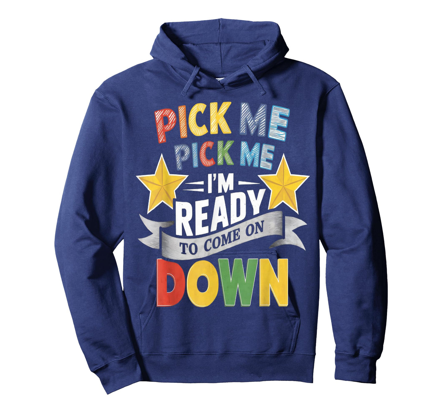 Eager Participant Quote & Sayings Pick Me Im Ready To Come On Down Enthusiastic Phrase T-Shirt, Small, Black