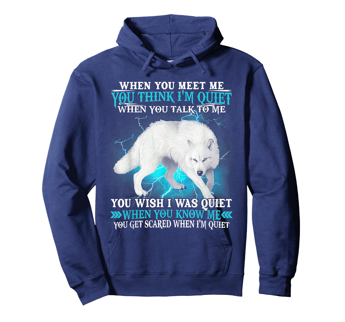 When You Meet Me You Think I'm Quiet Wolf T-Shirt