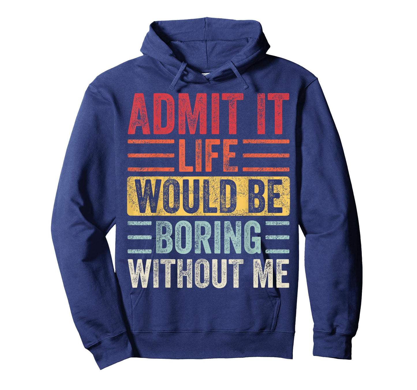 Good Funny Gifts Admit It Life Would Be Boring Without Me Retro Graphic T-Shirt
