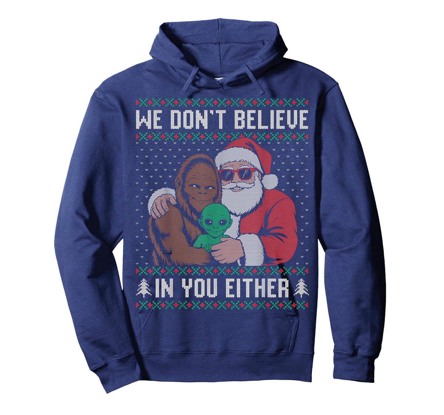 We Don't Believe in You Either Santa Bigfoot Alien Ugly T-Shirt