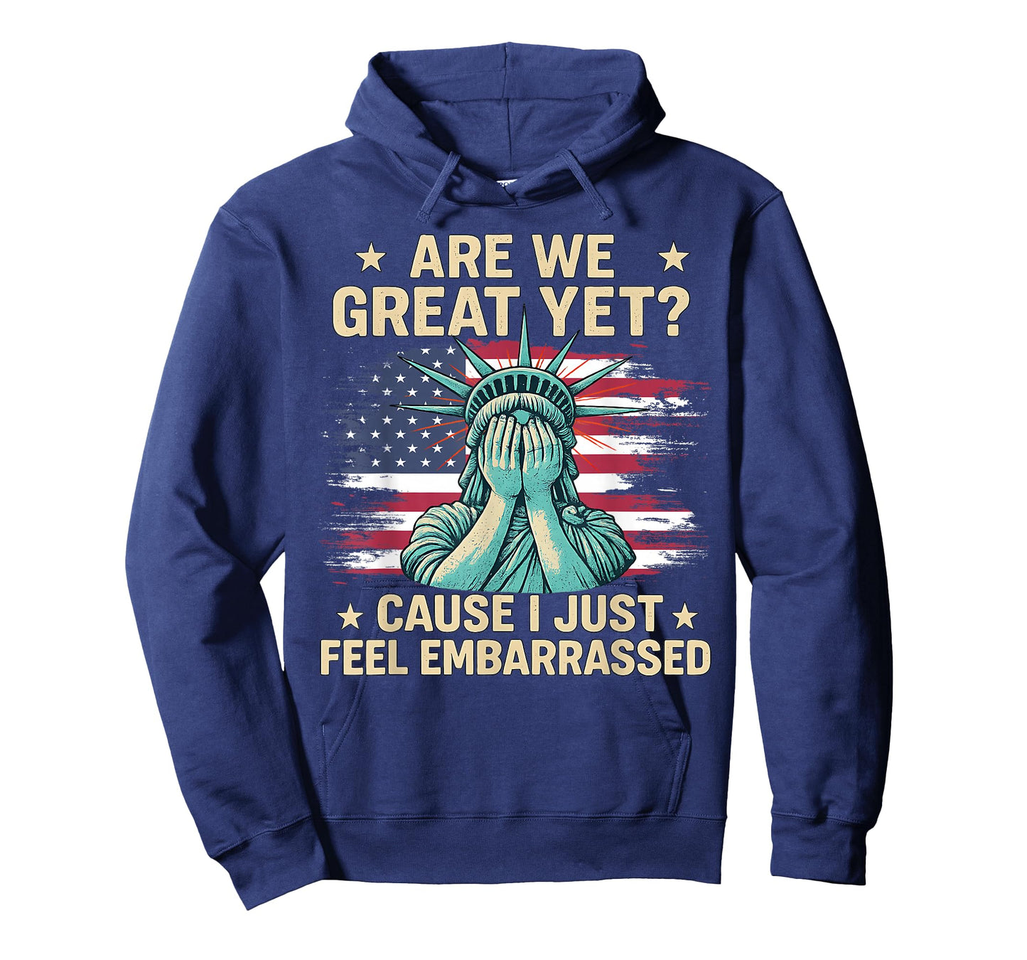 Are We Great Yet Embarrassed Statue Of Liberty USA Flag T-Shirt