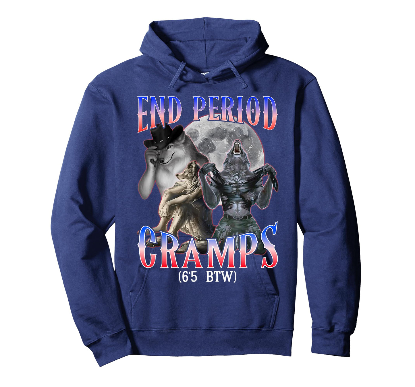 end Period Cramps (6'5 BTW) Funny Alpha Wolf Cringe Meme T-Shirt