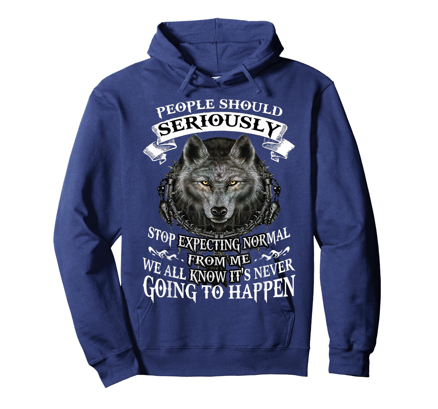Wolf People Should Seriously Stop Expecting Normal From Me T-Shirt