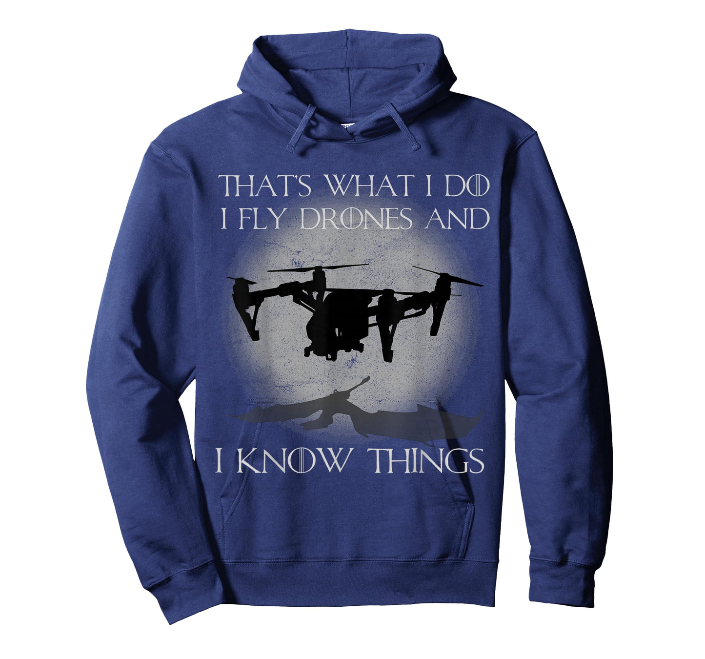 I Fly Drones And I Know Things Funny Drone Pilot T-Shirt