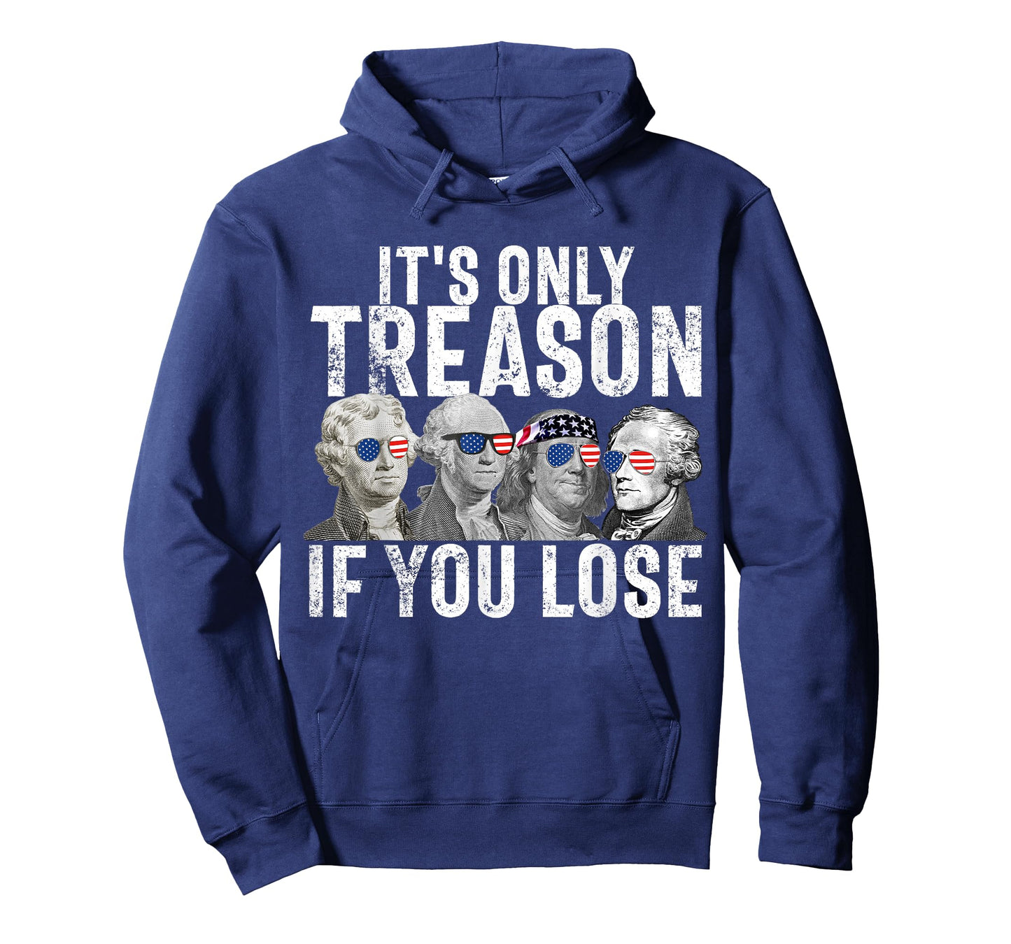 It's Only Treason If You Lose Founding Fathers 4th of July T-Shirt Small