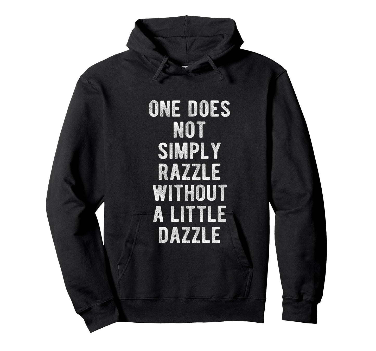 One Does Not Simply Razzle Without a Little Dazzle T-Shirt