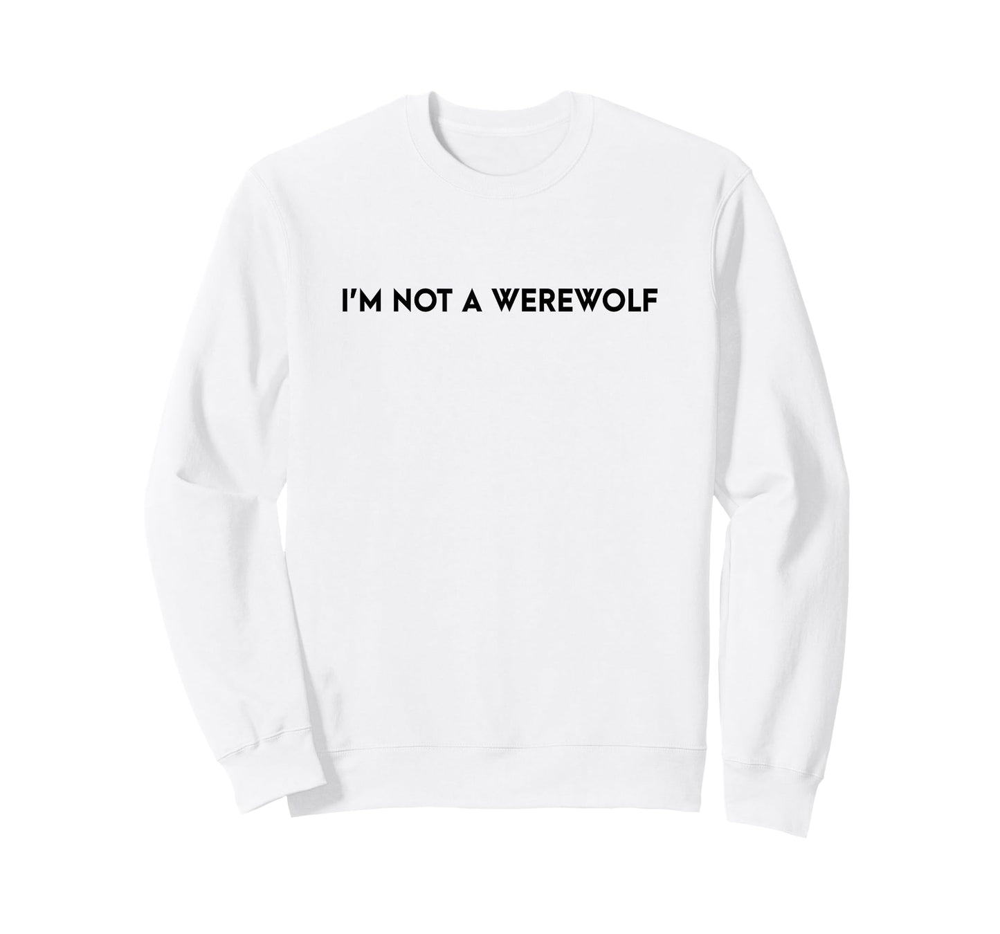I'm Not a Werewolf Funny Saying T-Shirt