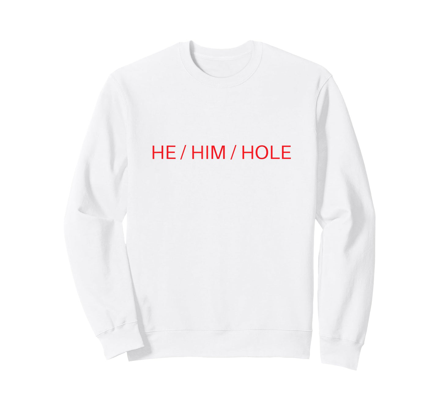 He Him Hole Shirt Funny Sarcastic Valentine's Day T-Shirt