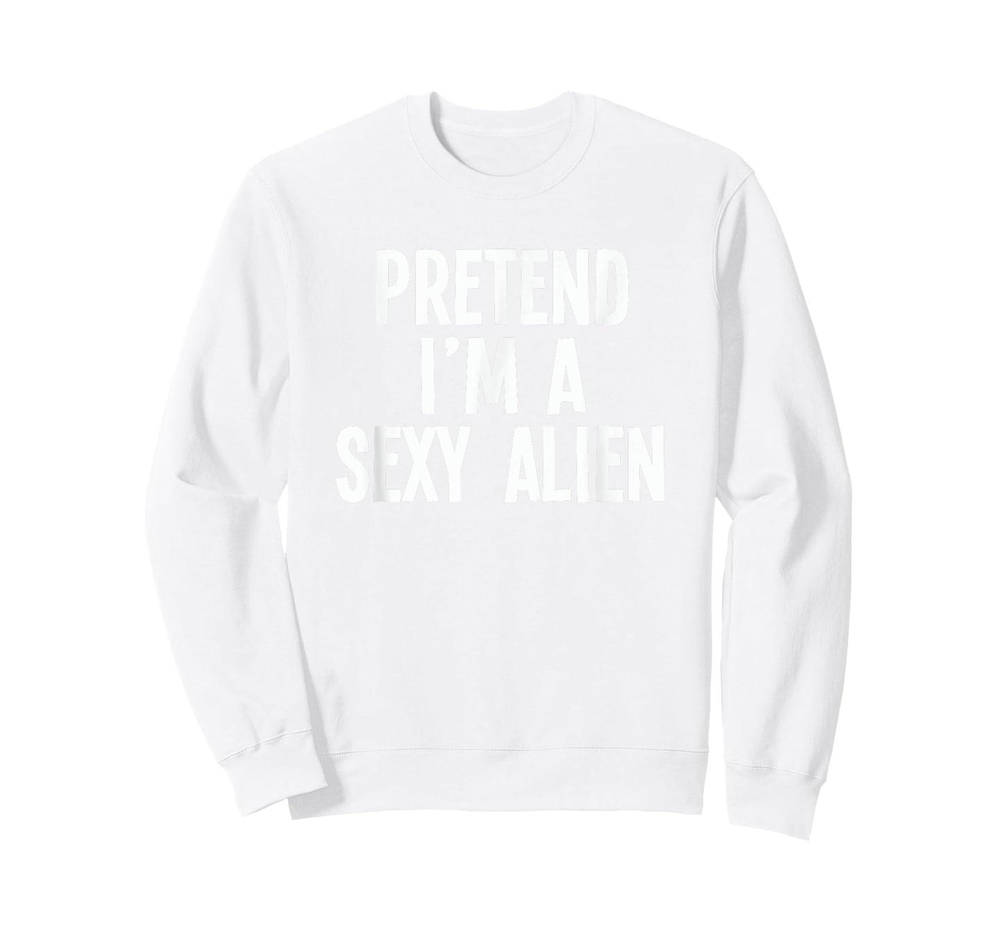Lazy Halloween Costume Shirt - Pretend I'm A Sexy Alien T-Shirt