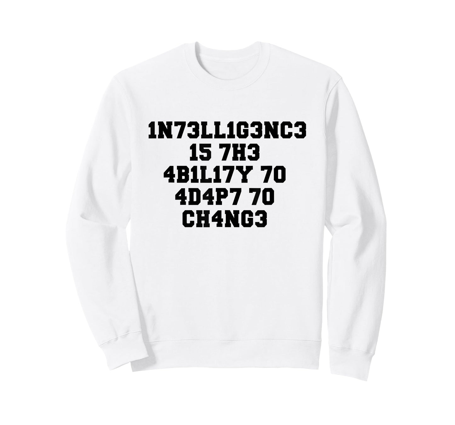 1N73LL1G3NC3 15 7H3 4B1L17Y 70 4D4P7 70 CH4NG3 T-Shirt