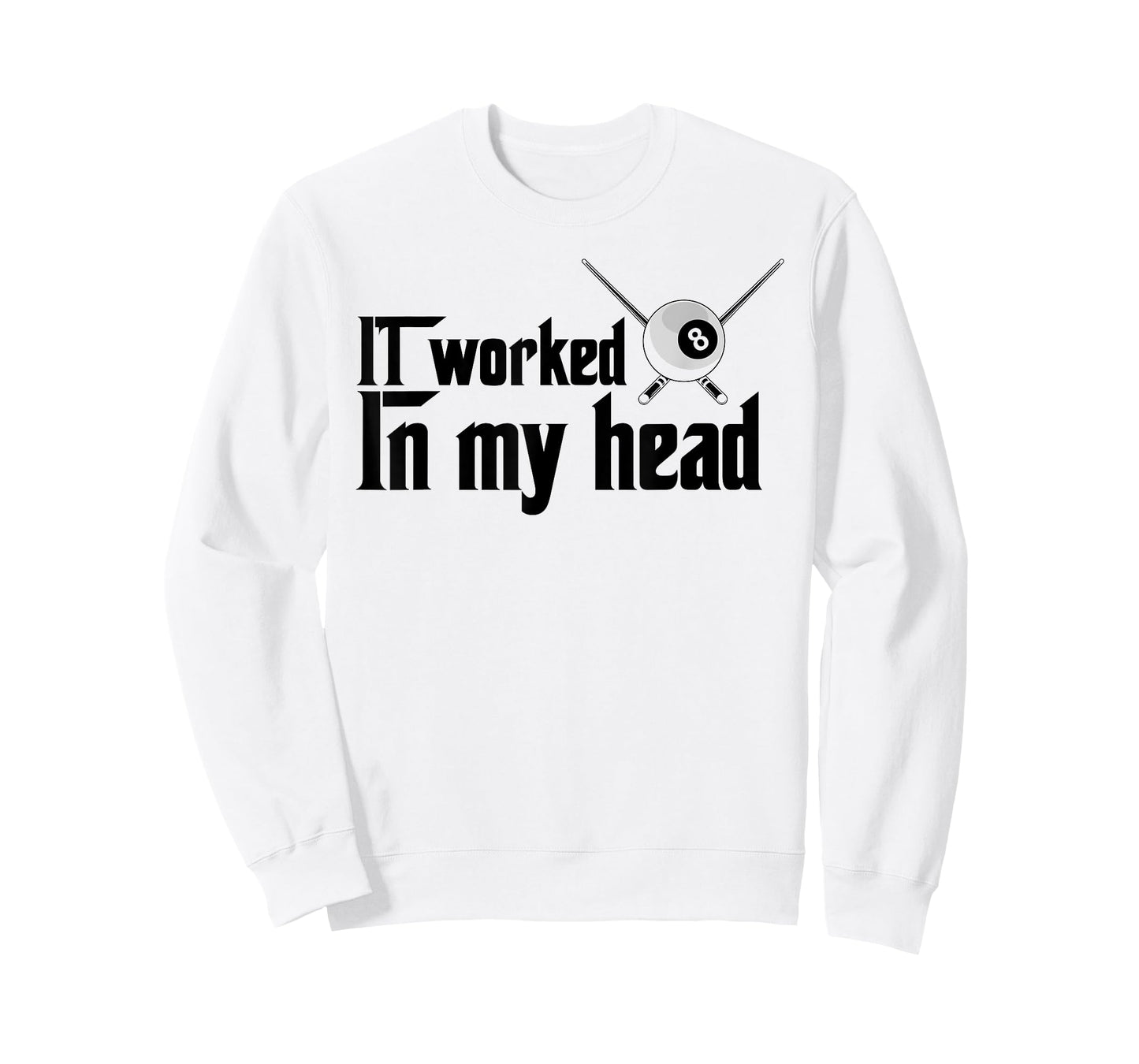 It Worked In My Head - Billiard Pool Player Sports Lover T-Shirt