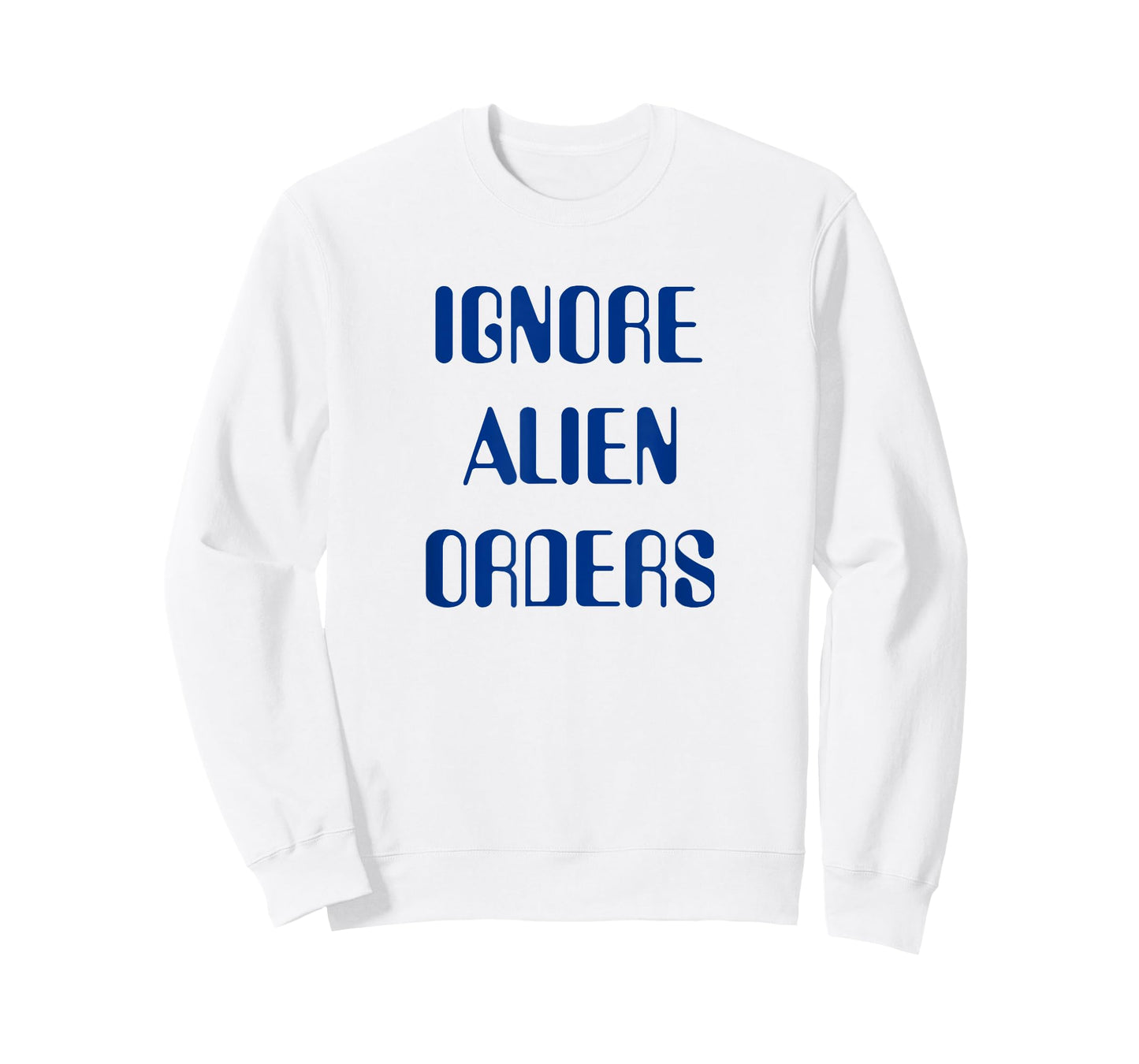 Ignore Alien Orders T-Shirt