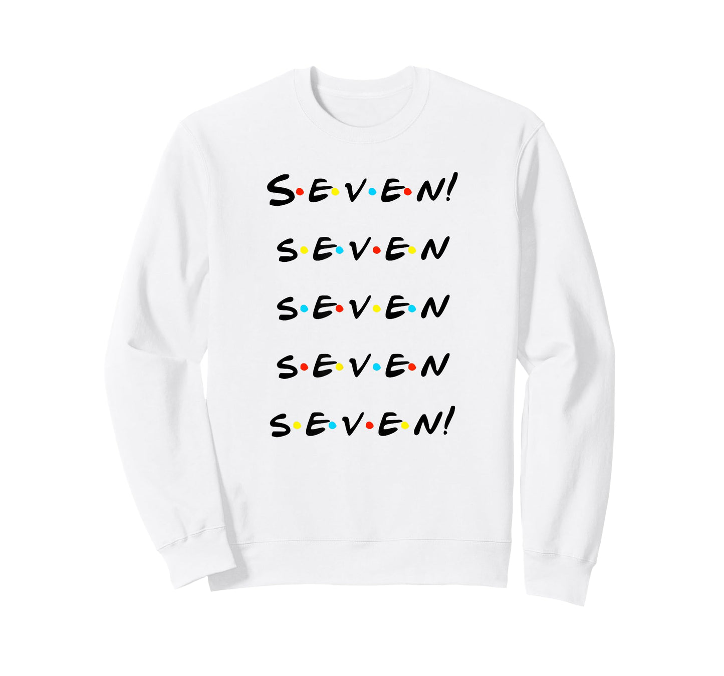 Seven! Seven seven seven seven! Funny T Shirt T-Shirt