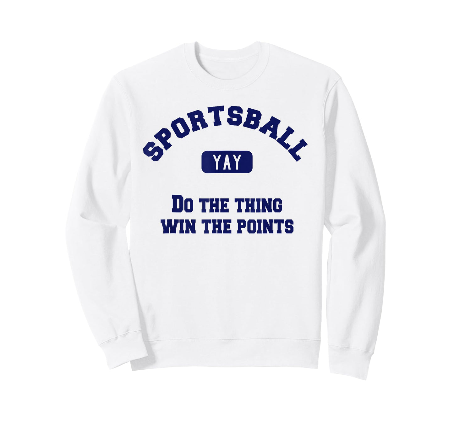 Yay Sportsball Do the Thing Win the Points Funny Sport T-Shirt