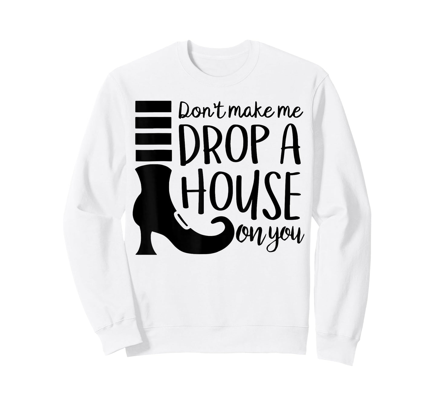 Don't Make Me Drop A House On You T-Shirt