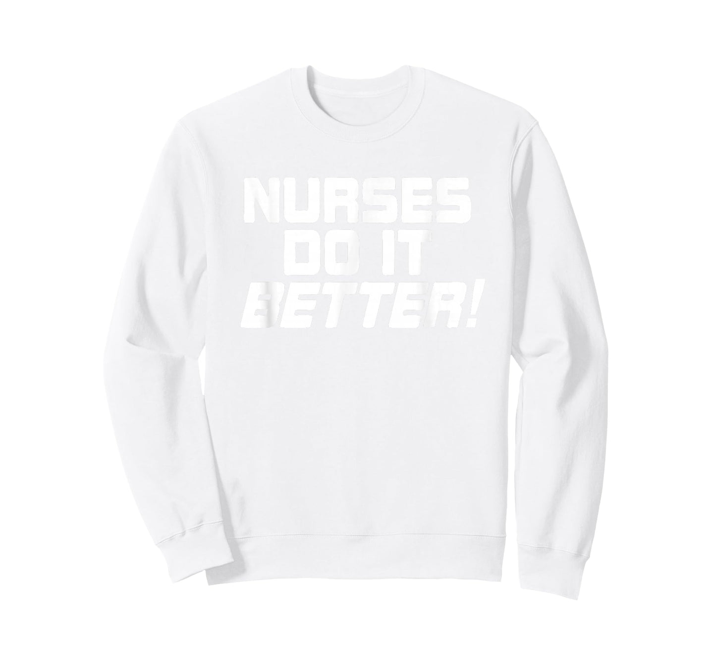 Nurses Do It Better Funny Women Gift Medical Hospital Slogan T-Shirt
