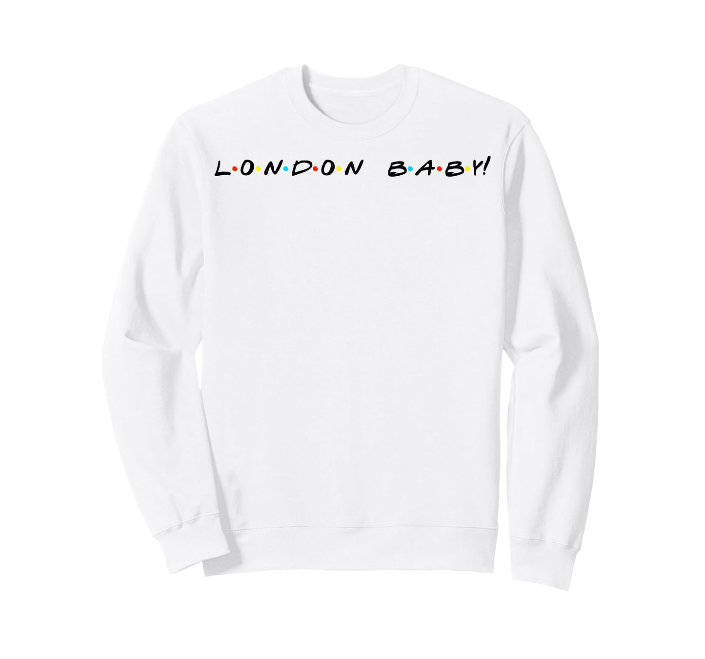 London Baby! Funny Quote T-Shirt T-Shirt