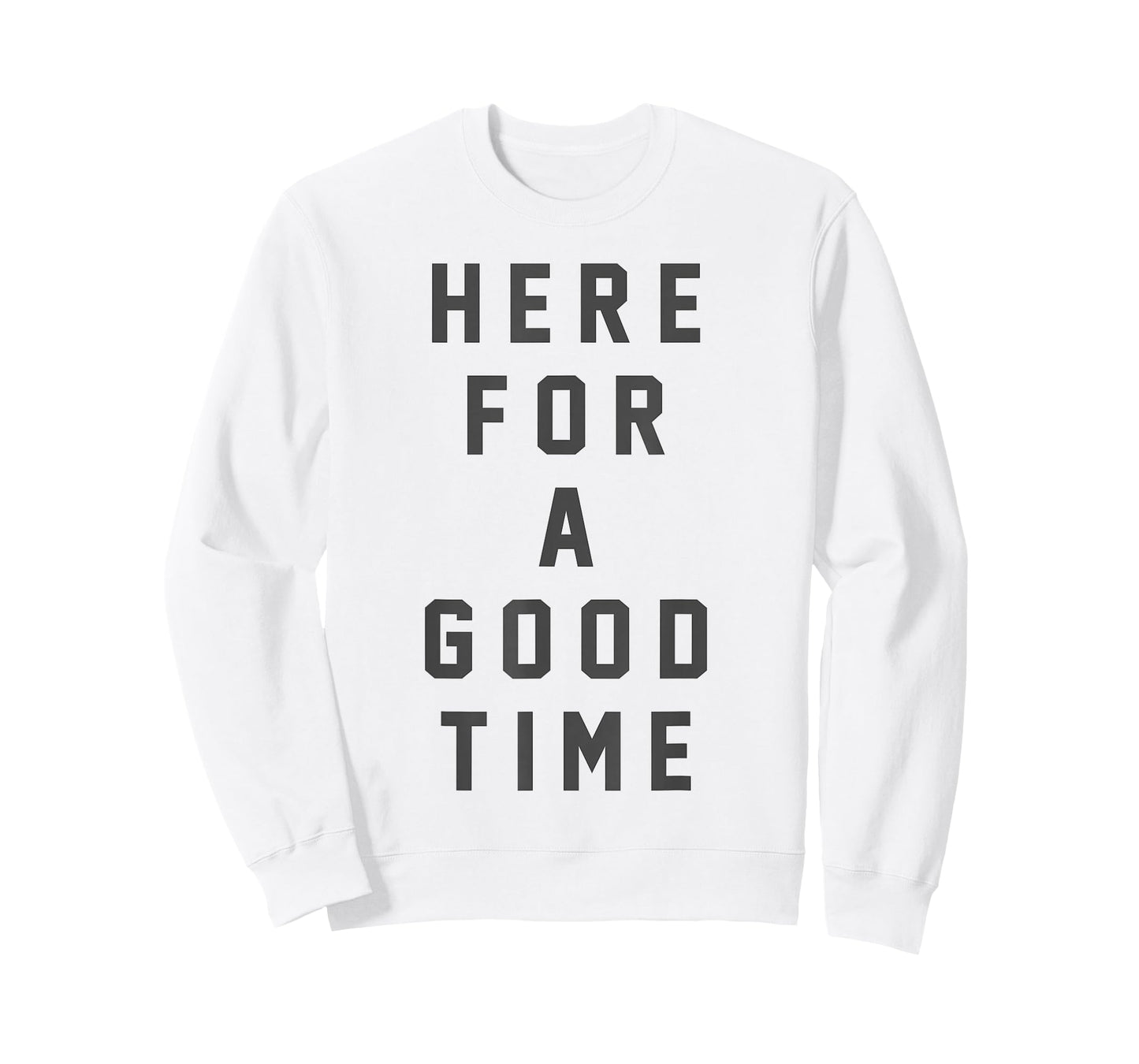 Funny Here For a Good Time Adult Men Women Dad Mom Kids T-Shirt