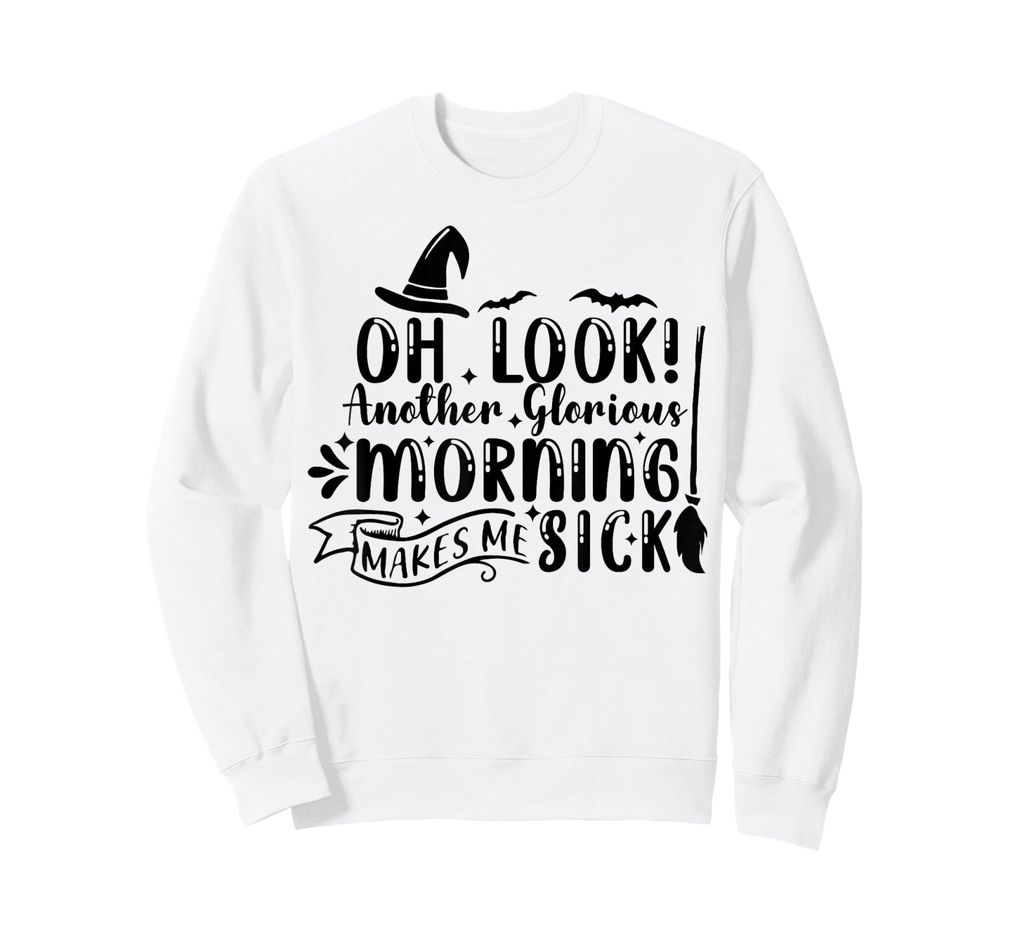 Oh Look Another Glorious Morning Makes Me Sick T-Shirt