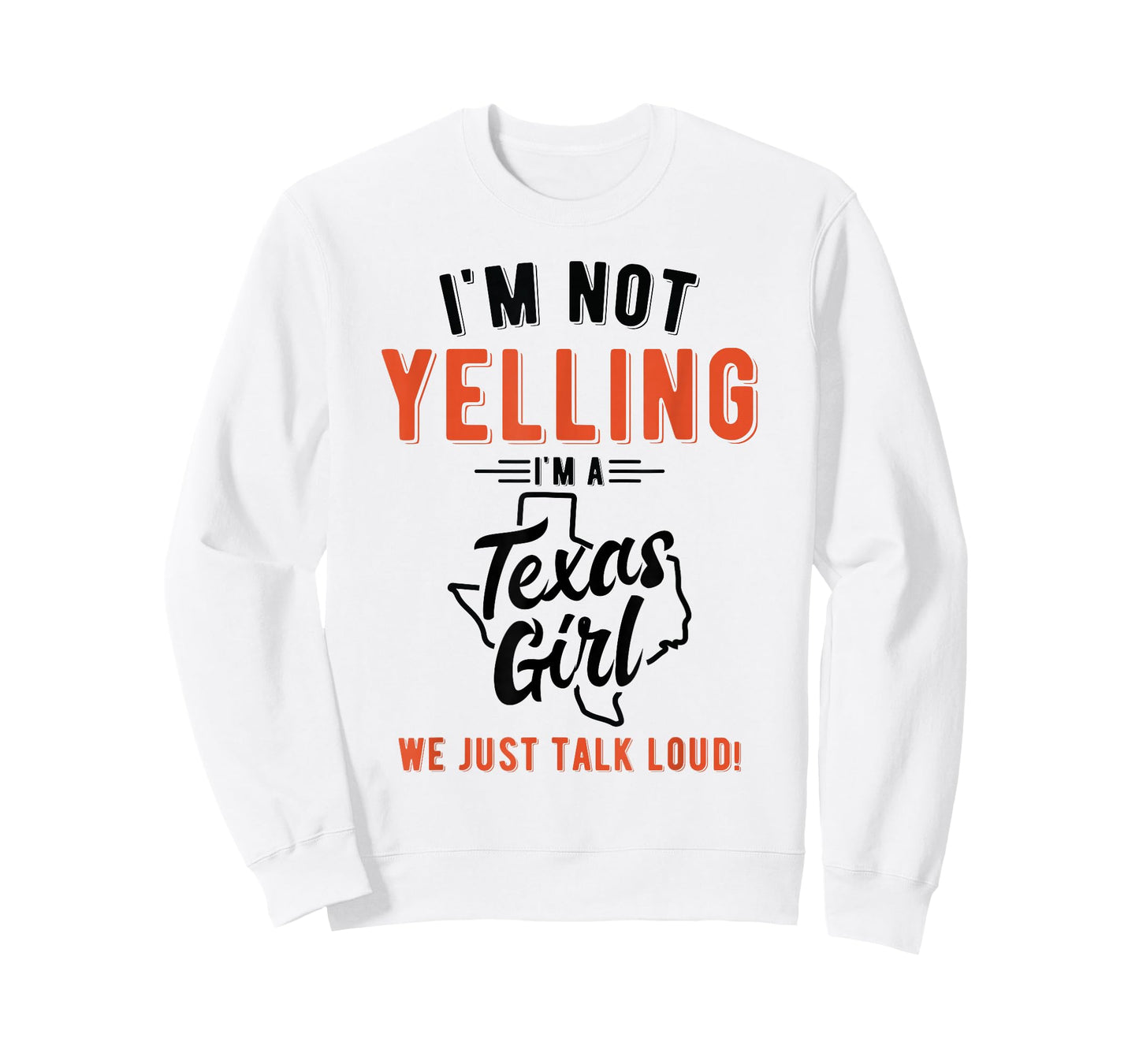 I'm Not Yelling I'm A Texas Girl We Just Talk Loud Shirt T-Shirt
