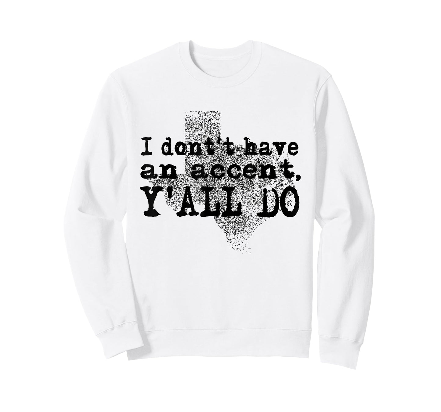 I Don't Have An Accent Y'all Do Texas Sayings Quote T-Shirt