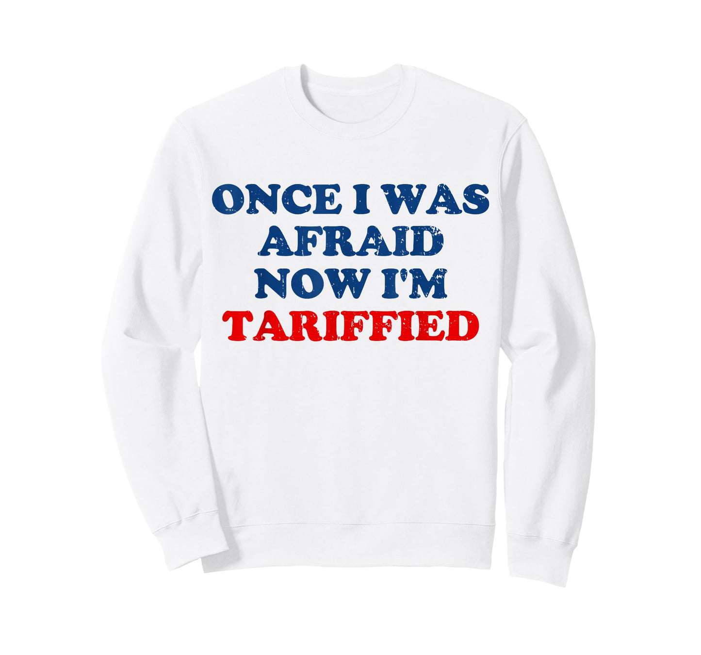 Once I was Afraid Now I'm Tariffied Funny Meme T-Shirt