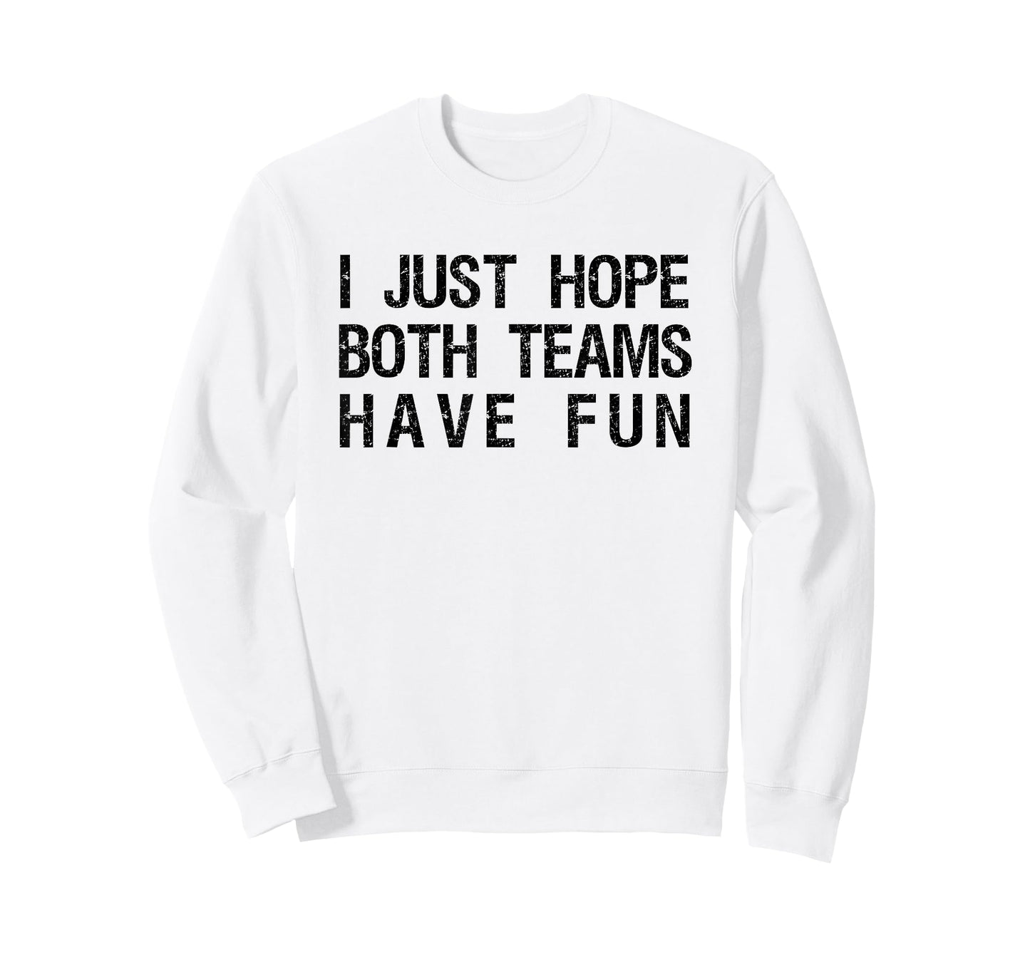 I Just Hope Both Teams Have Fun Funny Sports Team Sayings T-Shirt