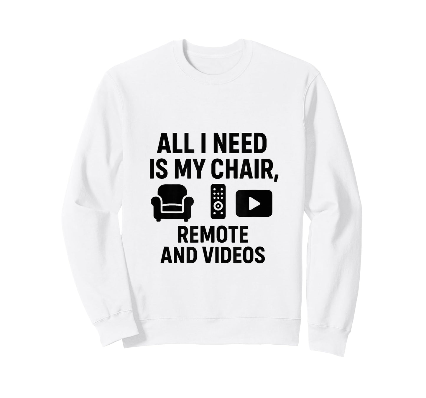 All I Need is My Chair, Remote, and Videos T-Shirt