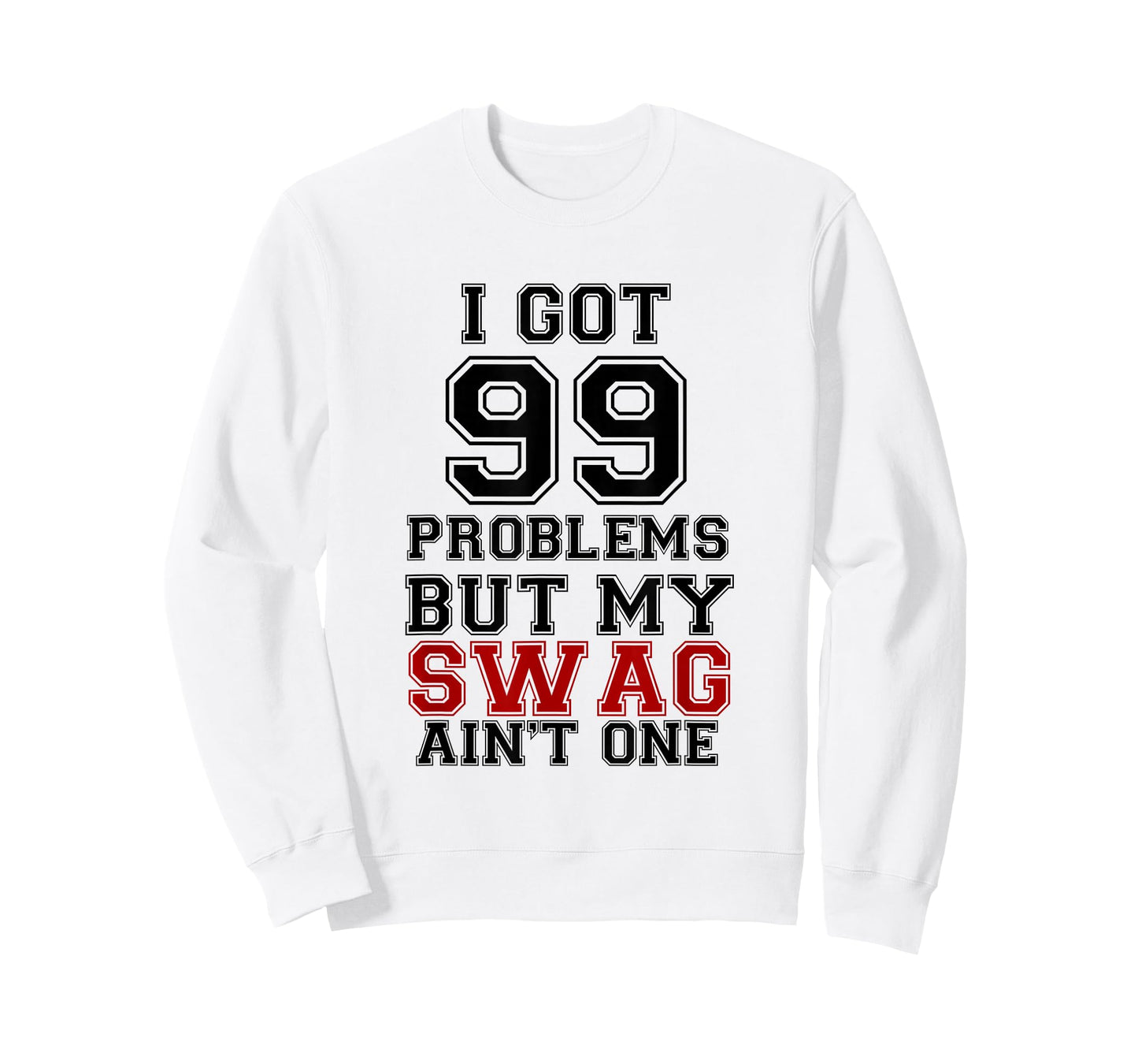 I Got 99 Problems Swag Shirt, Swag Shirt T-Shirt