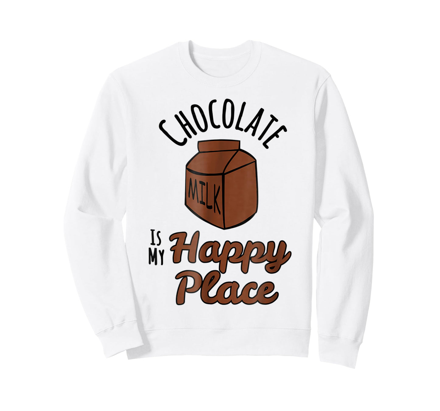Chocolate Milk Is My Happy Place Chocolate Lovers T-Shirt