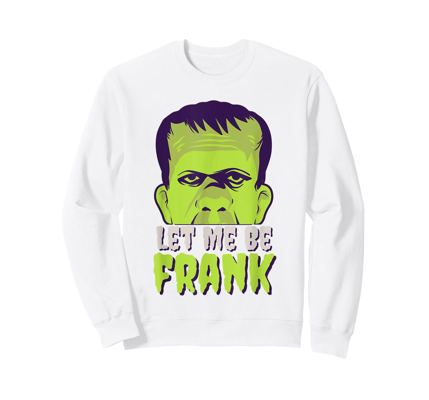 Let Me Be Frank, Frankenstein, Halloween T-Shirt