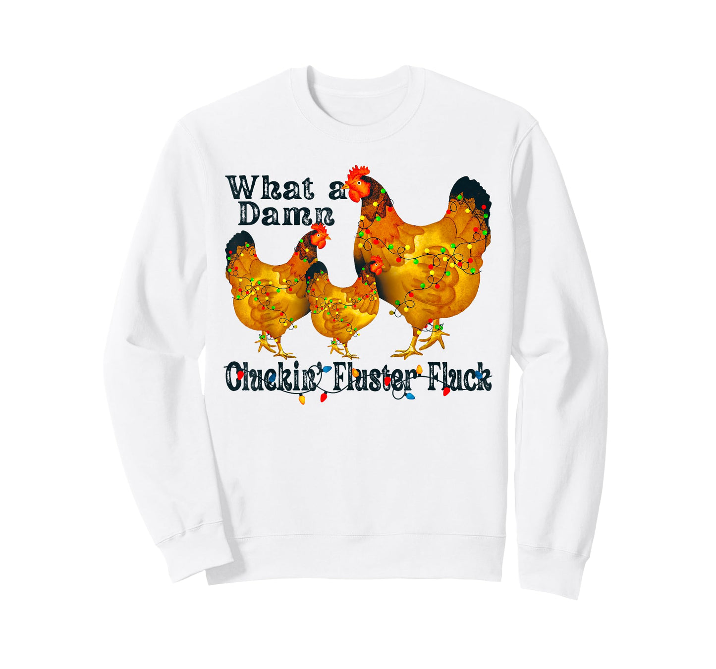 What A Damn Clucking Fluster Fluck Chickens T-Shirt