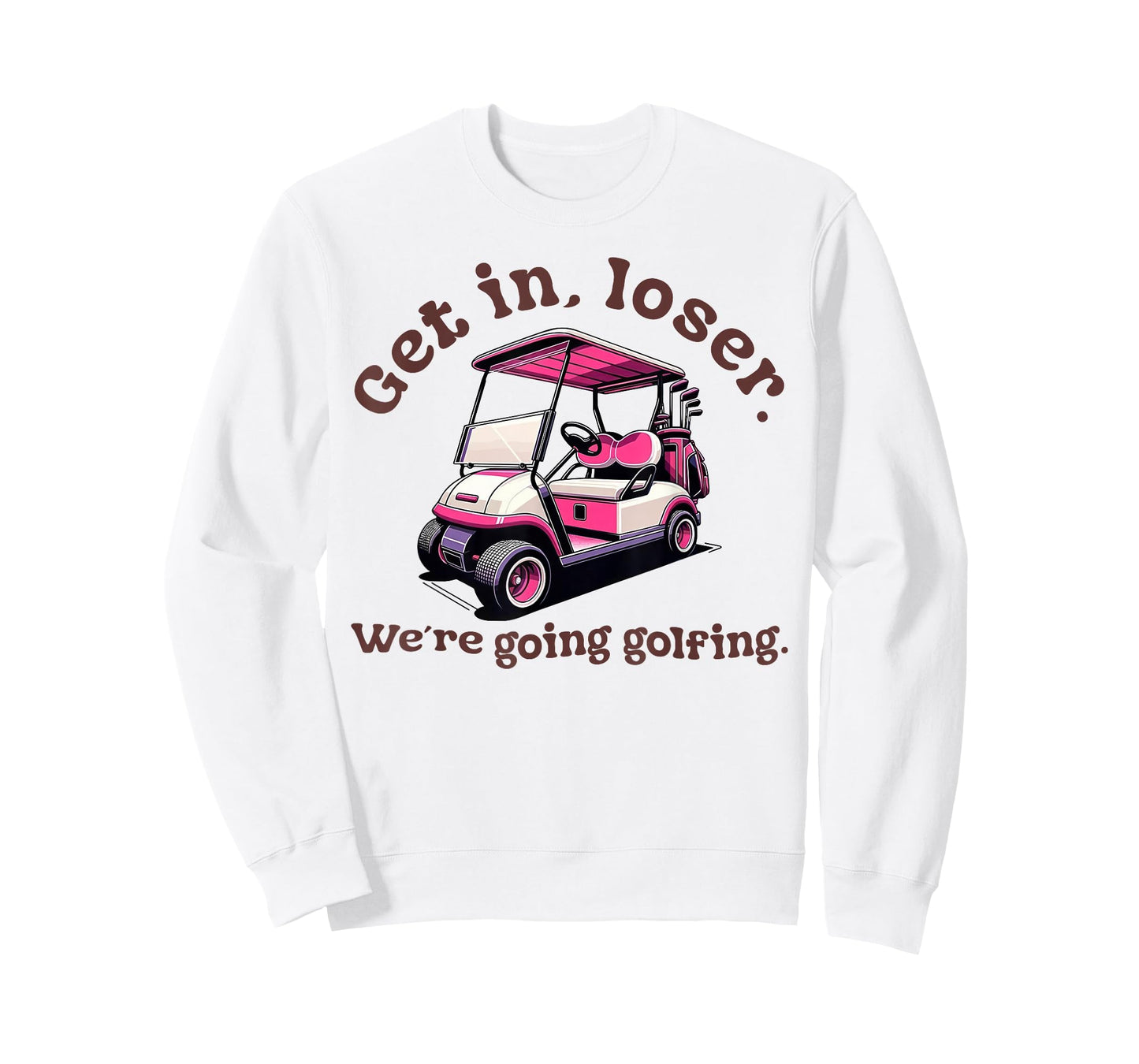 Get in Loser We're Going Golfing Funny Golf Lover T-Shirt