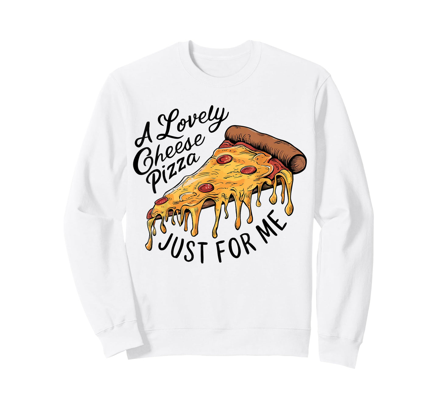 A Lovely Cheese Pizza Just for Me Funny Pizza Lover T-Shirt
