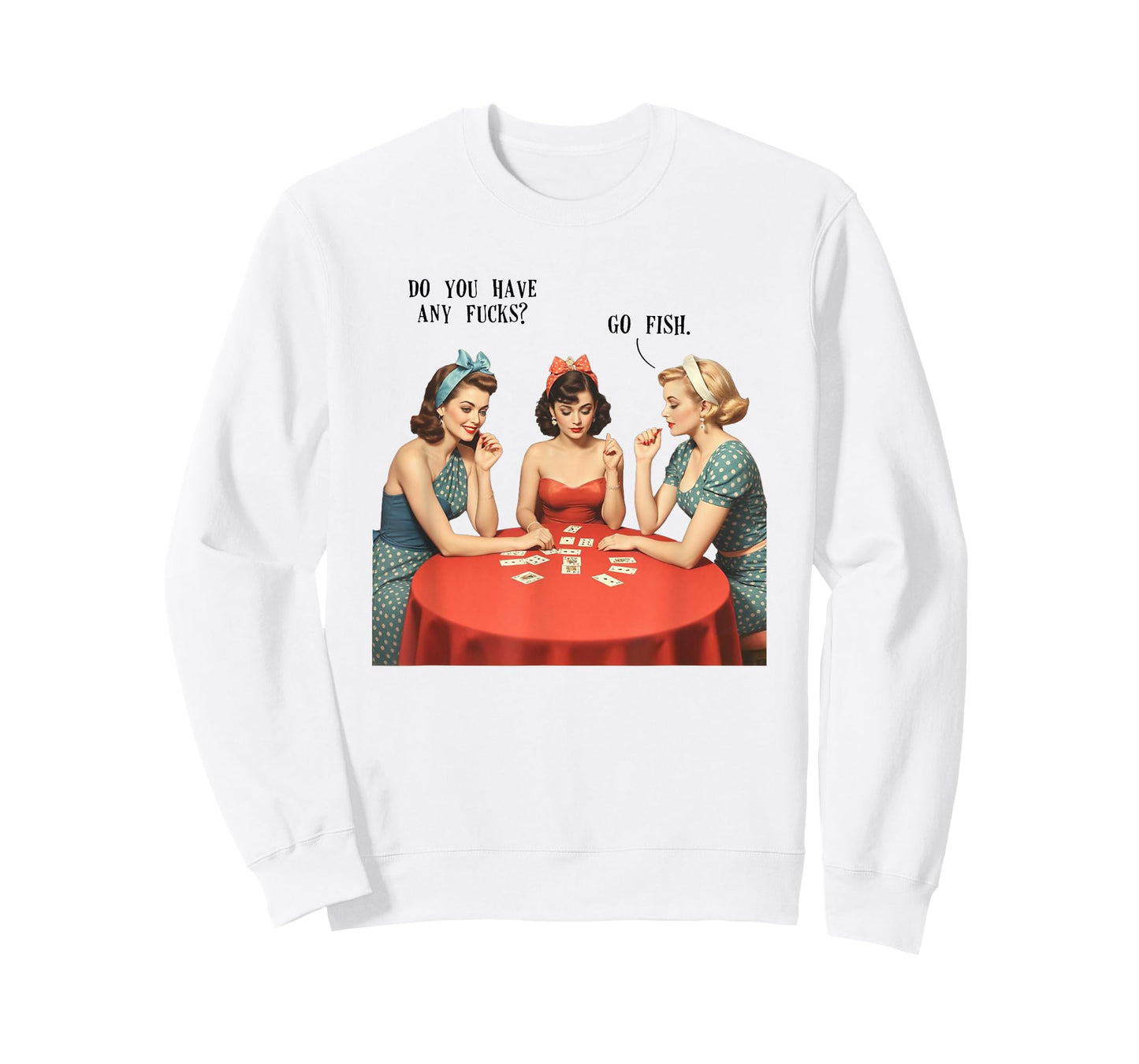 Do You Have Any Fcks Sarcasm Funny Go Fish Pin-up Girl T-Shirt