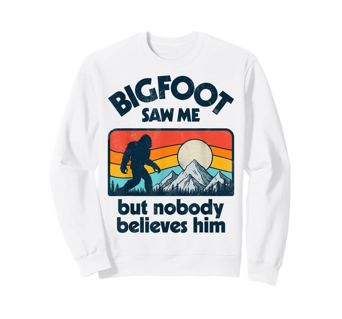 Bigfoot Saw Me But Nobody Believes Him Funny Sasquatch Retro T-Shirt