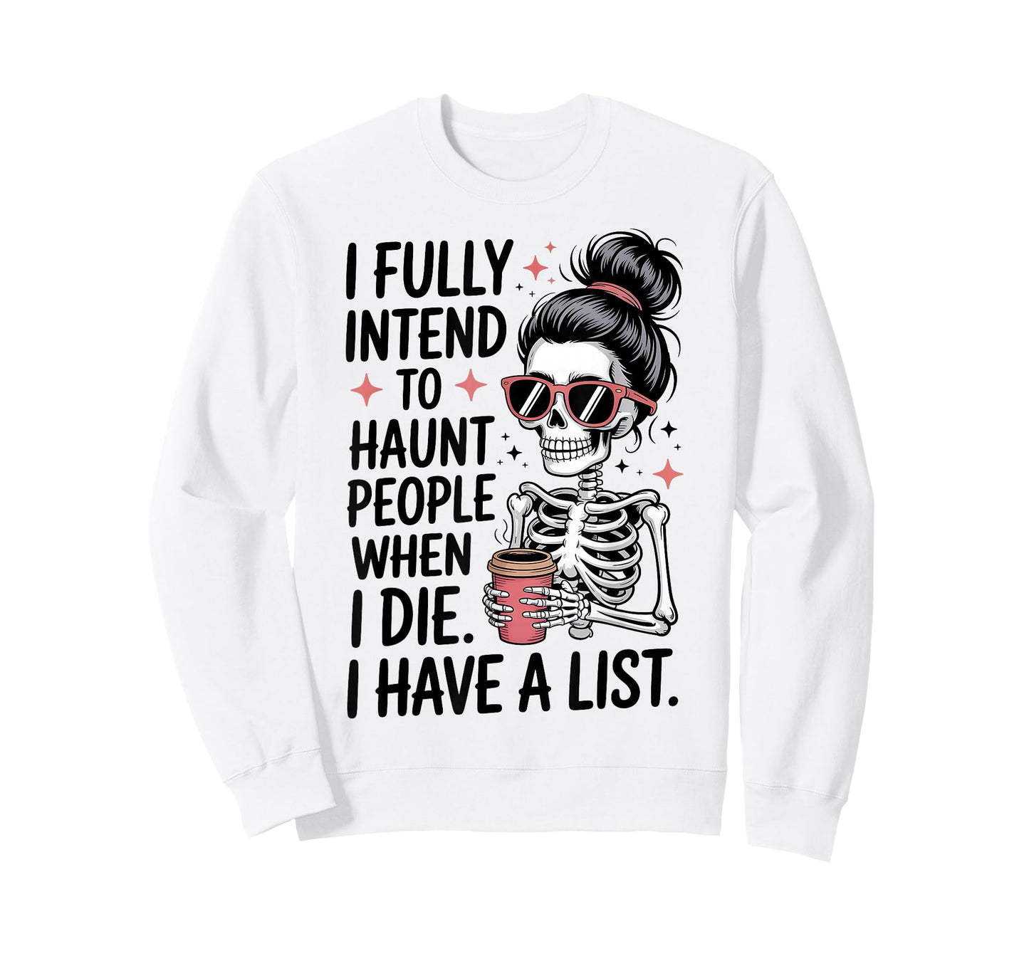 I Fully Intend To Haunt People When I Die Funny Men Women T-Shirt