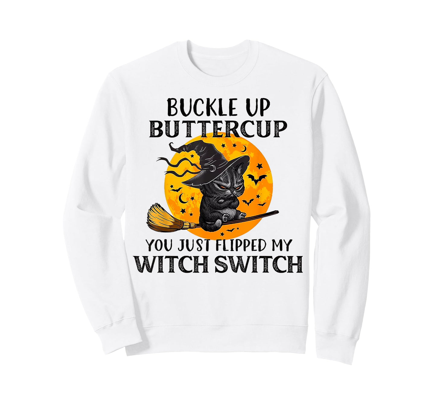 Cat Buckle Up Buttercup You Just Flipped My Witch Switch Men Women T-Shirt